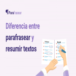 Diferencia entre parafrasear y resumir textos